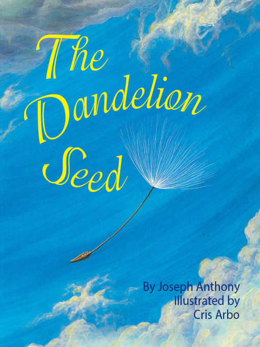 Title details for The Dandelion Seed by Joseph Anthony - Available